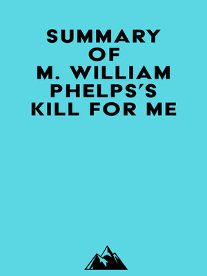 cover image of Summary of M. William Phelps's Kill For Me